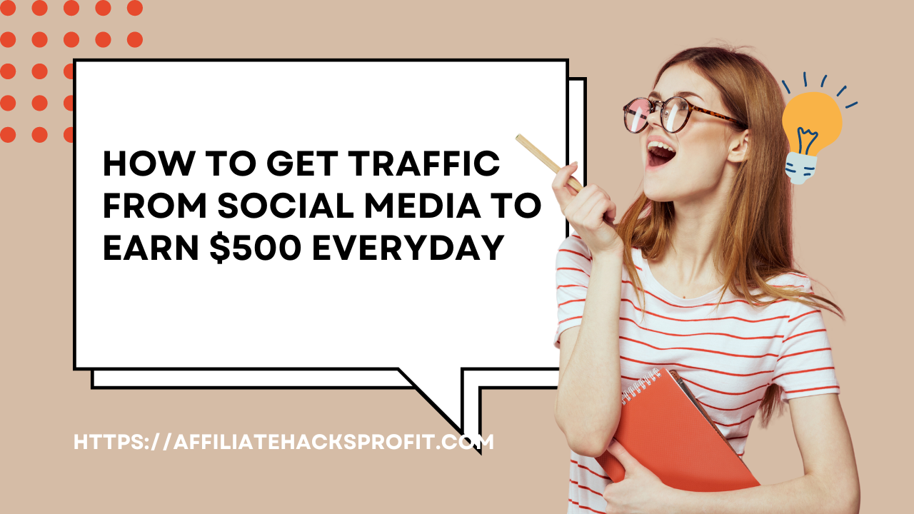 How to Get Traffic from Social Media to Earn $500 Every Day