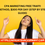 CPA Marketing FREE Traffic Method, $300 Per Day (Step By Step Guide)