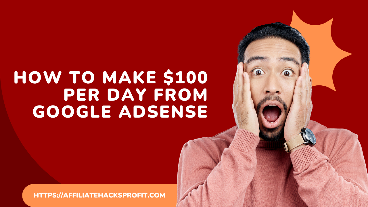 How to Make Money $100 Per Day from Google Adsense