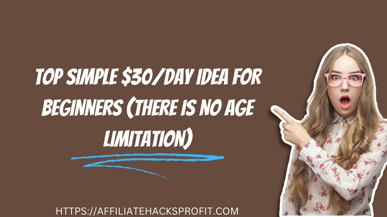 Top Simple $30/Day Idea for Beginners (There Is NO Age Limitation)