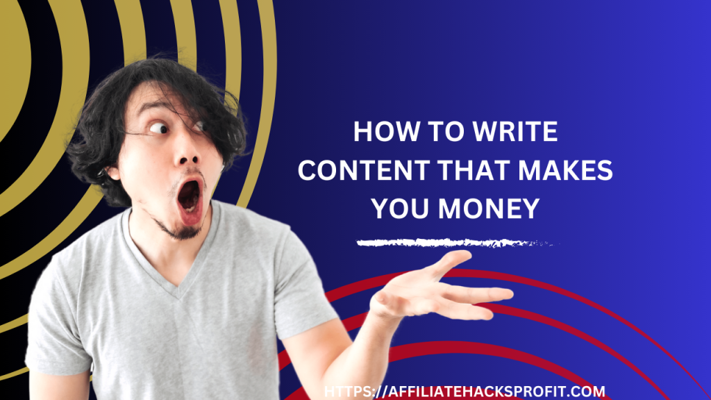 How to Write Content That Makes You Money