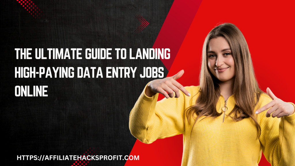 The Ultimate Guide to Landing High-Paying Data Entry Jobs Online