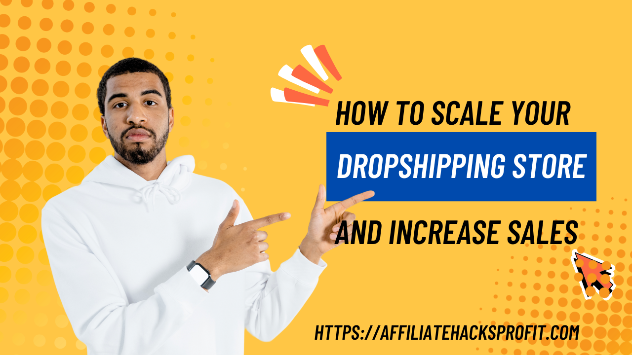 How to Scale Your Dropshipping Store and Increase Sales