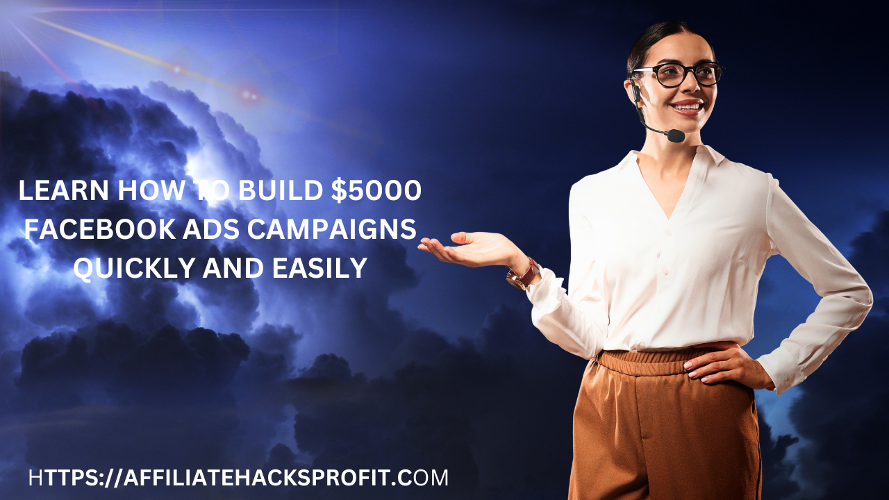 Learn How to Build $5,000 Facebook Ad Campaigns Quickly and Easily