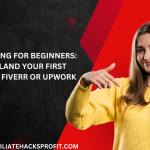 Freelancing for Beginners: Tips to Land Your First Client on Fiverr or Upwork