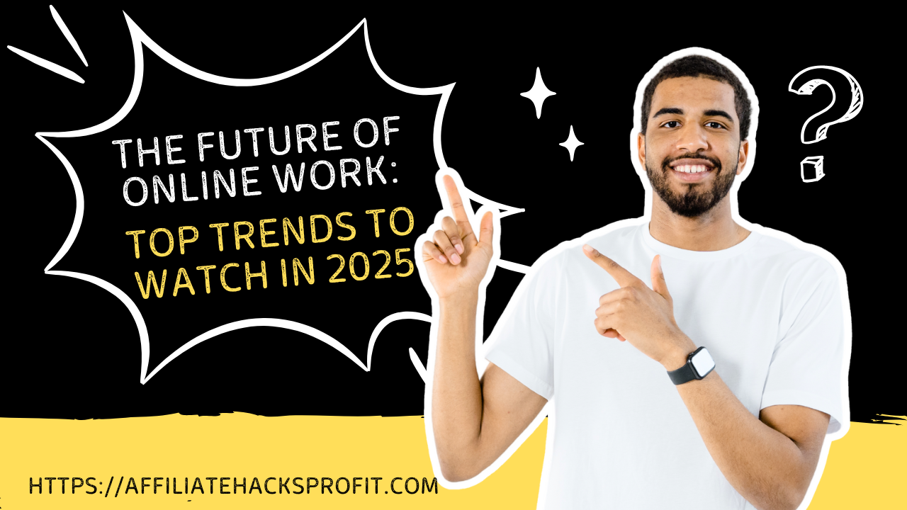 The Future of Online Work: Top Trends to Watch in 2025