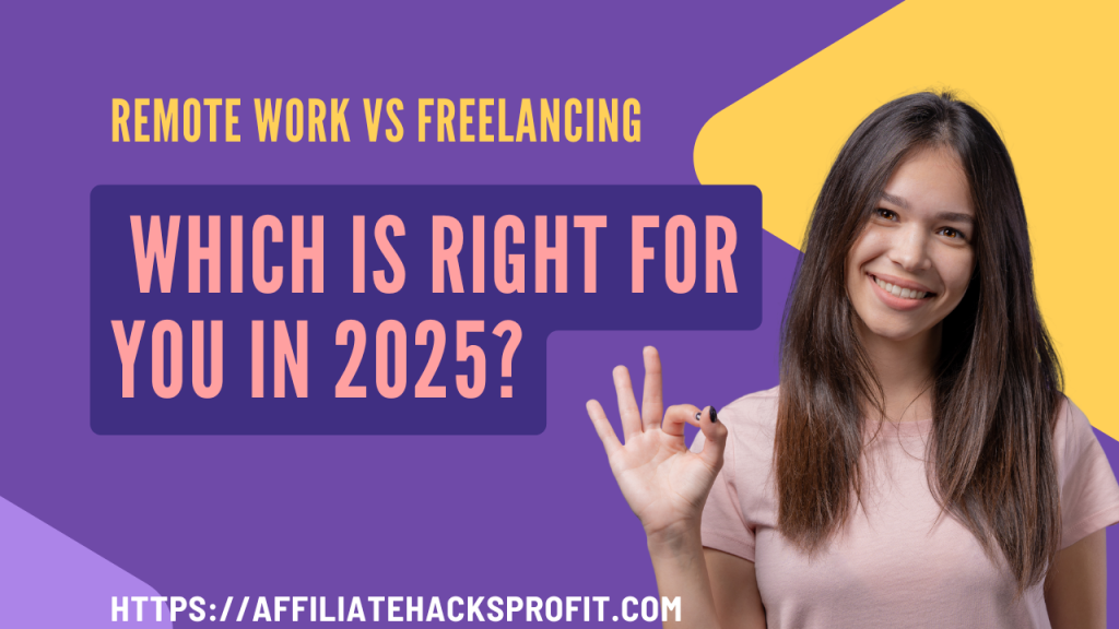 Remote Work vs. Freelancing: Which Is Right for You in 2025?